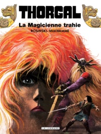 Jean Van Hamme et Grzegorz Rosinski - Thorgal Tome 1 : La magicienne trahie.