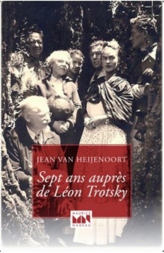 Jean Van Heijenoort - Sept Ans Aupres De Leon Trotsky. De Prinkipo A Coyoacan.