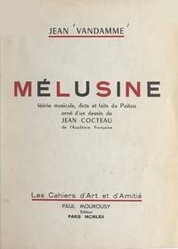 Jean Vandamme et Jean Cocteau - Mélusine - Féerie musicale, dicts et faits du Poitou.