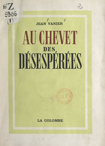 Jean Vanier - Au chevet des désespérées.