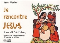 Jean Vanier - Je rencontre Jésus.