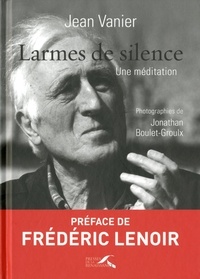 Jean Vanier - Larmes de silence - Une méditation.