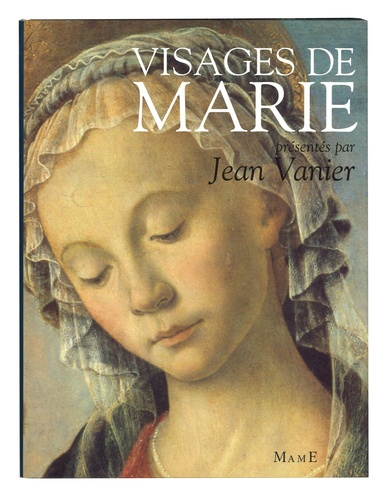 Jean Vanier - Visages De Marie Dans La Litterature Et La Peinture.