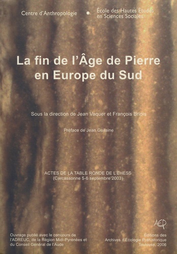 La fin de l'âge de pierre en Europe du Sud. Acte de la table ronde de l'EHESS (Carcassonne 5-6 septembre 2003)