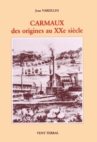 Jean Vareilles - Carmaux - Des origines au XXe siècle.