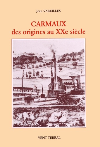 Jean Vareilles - Carmaux - Des origines au XXe siècle.