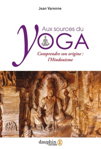Aux sources du yoga. Comprendre son origine : l’Hindouisme