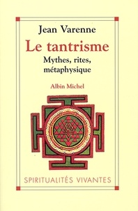 Jean Varenne - Le Tantrisme - Mythes rites métaphysique.