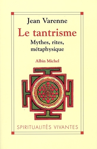 Le Tantrisme. Mythes rites métaphysique