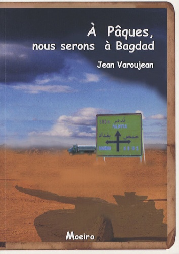 Jean Varoujean - A Pâques, nous serons à Bagdad.