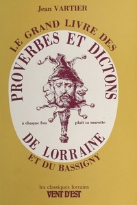 Jean Vartier - Proverbes et dictons de Lorraine et du Bassigny.
