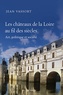 Jean Vassort - Les châteaux de la Loire au fil des siècles - Art, politique et société.