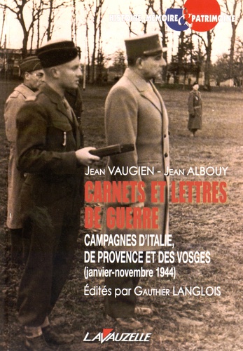 Jean Vaugien et Jean Albouy - Carnets et lettres de guerre - Campagnes d'Italie, de Provence et des Vosges (janvier-novembre 1944).