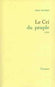 Jean Vautrin - Le cri du peuple.
