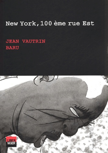 Jean Vautrin et  Baru - New York, 100ème rue Est.