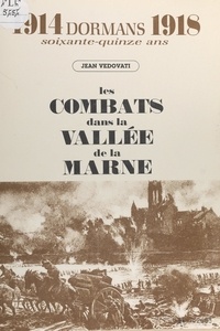 Jean Vedovati et  Jean Leriche - Les combats dans la vallée de la Marne.