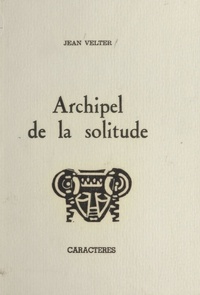 Jean Velter et Bruno Durocher - Archipel de la solitude.