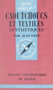 Jean Vène et Paul Angoulvent - Caoutchoucs et textiles synthétiques.
