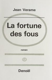 Jean Verame - La fortune des fous.