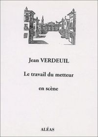 Jean Verdeuil - Le travail du metteur en scène - Un exemple : Lyon.