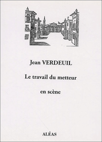 Jean Verdeuil - Le travail du metteur en scène - Un exemple : Lyon.