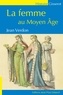 Jean Verdon - La femme au Moyen Age.