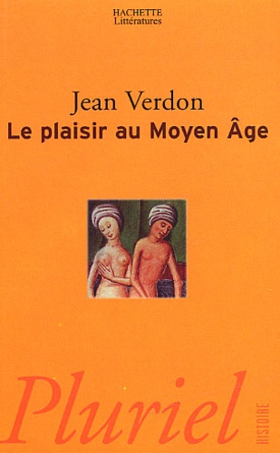 Jean Verdon - Le Plaisir Au Moyen Age.