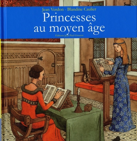 Jean Verdon et Blandine Caulier - Princesses au Moyen Age.
