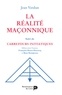 Jean Verdun et Françoise Barret-dubrocq - La réalité maçonnique - Suivi de Carrefours initiatiques.