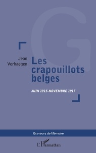 Jean Verhaegen - Les crapouillots belges juin 1915-novembre 1917.