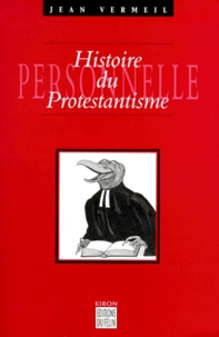 Jean Vermeil - Histoire personnelle du protestantisme.