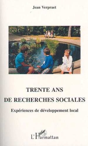 Jean Verpraet - Trente ans de recherches sociales - Expériences de développement local.
