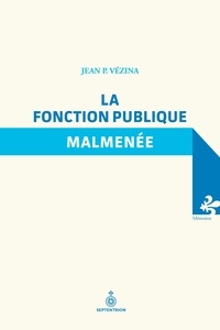 Jean Vézina - La fonction publique malmenee.