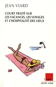 Jean Viard - Court traité sur les vacances, les voyages et l'hospitalité des lieux.