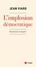 Jean Viard - L'implosion démocratique - Pour un nouveau pacte territorial.