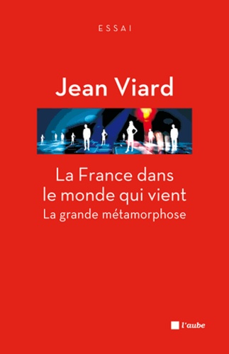 Jean Viard - La France dans le monde qui vient - La grande métamorphose sui de Chroniques sociologiques.