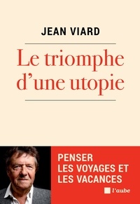Jean Viard - Le triomphe d’une utopie.