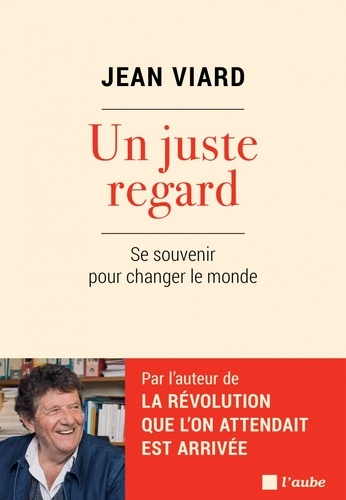 Un juste regard - Se souvenir pour changer le... de Jean Viard - Grand  Format - Livre - Decitre