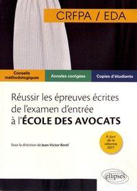 Jean-Victor Borel - Réussir les épreuves écrites de l'examen d'entrée à l'école des avocats CRFPA/EDA.