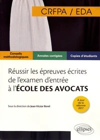 Réussir les épreuves écrites de l'examen d'entrée à l'école des avocats CRFPA/EDA