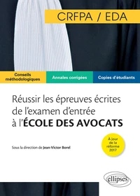 Réussir les épreuves écrites de l'examen d'entrée à l'école des avocats CRFPA/EDA