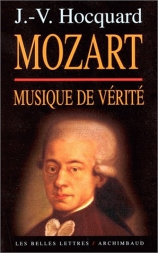 Jean-Victor Hocquard - Mozart, musique de vérité.