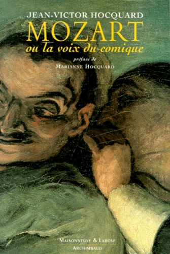 Jean-Victor Hocquard - Mozart ou La voix du comique.