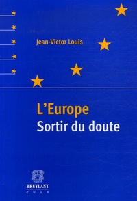 Jean-Victor Louis - L'Europe - Sortir du doute.