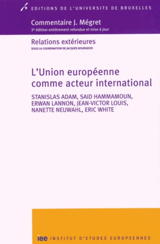 Jean-Victor Louis et Stanislas Adam - L'Union européenne comme acteur international.