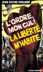 Jean-Victor Verlinde - L'Ordre Mon Cul, La Liberte M'Habite.