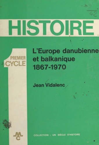 L'Europe danubienne et balkanique. 1867-1970