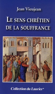 Jean Vieujean - La pensée chrétienne sur la souffrance.