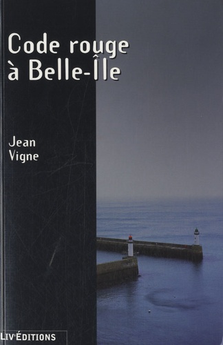 Jean Vigne - Code rouge à Belle-Ile.