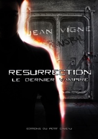 Jean Vigne - Résurrection : le dernier vampire.
